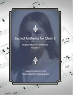 Sacred Anthems for Choir 3: Original Music for SATB Choir