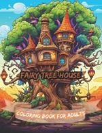 Fairy Tree house Coloring Book for Adults: A Book With Amazing Illustrations for Art Lovers