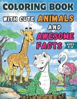 Coloring Book for Kids Ages 4-8 with Animals and Awesome Facts: 50 Amazing Cute Animal Designs of Dog, Cat, Bear, Unicorn, Horse, Lion, and More for Fun and Education!