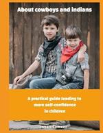 About cowboys and indians: A practical guide leading to more self-confidence in children