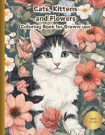 Cats, Kittens and Flowers Coloring Book for Grown-ups