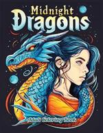 Midnight Dragons Adult Coloring Book: Journey into Darkness with A Collection of 50 Fantasy Illustrations featuring Mythical Dragons for Relaxation & Stress Relief