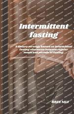 Intermittent fasting: A dietary strategy known as intermittent fasting alternates between regular meals and periods of fasting.