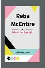 Reba McEntire: Behind the Spotlight