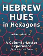 Hebrew Hues in Hexagons: A Color-By-Letter Experience for Adults and Teens