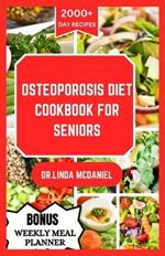 Osteoporosis Diet Cookbook for Seniors: An ultimate nutrition guide for healthy bone and rich calcium for seniors with osteoporosis