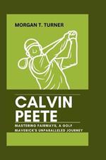 Calvin Peete: Mastering Fairways, A Golf Maverick's Unparalleled Journey