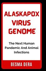 Alaskapox virus Genome: The Next Human Pandemic And Animal Infections