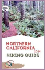 Northern California Hiking Guide 2024: From Redwoods to Rugged Peaks: A Wanderer's Guide to Northern California for all Levels