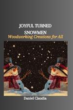 Joyful Turned Snowmen: Woodworking Creations for All