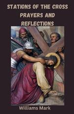 Stations of the Cross Prayers and Reflections: Journeying Through Sorrow and Salvation