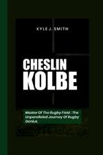 Cheslin Kolbe: Master of the Rugby Field- The Unparalleled Journey of a Rugby Genius