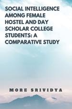 Social Intelligence Among Female Hostel and Day Scholar College Students: A Comparative Study