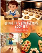 Charlie's Christmas Cookies: Charlie's Cookie Capers: A Festive Tale of Friendship