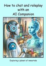 How to chat and roleplay with an AI Companion - Exploring a planet of immortals