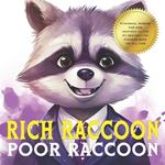 Rich Raccoon, Poor Raccoon: Empowering Kids with Money Smarts: Start the Conversation and Set Them on the Path to Financial Wisdom!