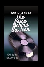 Annie Lennox: The Voice Behind the Icon