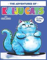 The Adventures of Kaiju Cats Coloring Book: A Monstrous Feline Journey for Relaxation and Creativity: Unleash Your Imagination with Whimsical Cat Monsters - Ideal for Relaxation, Stress Relief, and Fun Coloring Activities