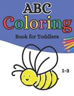 ABC Coloring Book for Toddlers 1-3: 100+ pages of abc learning and coloring for kids. Big picture book.