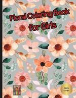 Floral Coloring Book for Girls: Coloring book ages 13-18+