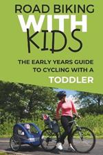 Road Biking With Kids: The early years guide to cycling with a toddler
