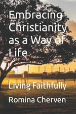 Embracing Christianity as a Way of Life: Living Faithfully