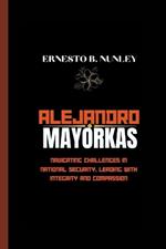 Alejandro Mayorkas: Navigating Challenges In National Security, Leading With Integrity And Compassion
