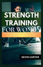 Strength Training for Women: The Complete Illustrated Guide with 20 Exercises to Live Strong, Build Strength, and Improve Flexibility