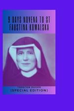 9 Days Novena To St faustina kowalska: Experience This Powerful Simple Catholic Devotion To Obtain miraculous Mercy From God In Business Life Marriage And All Endeavors Includes Chaplet Prayer.