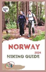 Norway Hiking Guide 2024: Fjords, Forests, & Fresh Air: Hike Your Way Through Norway's Magic