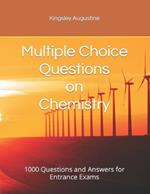 Multiple Choice Questions on Chemistry: 1000 Questions and Answers for Entrance Exams