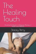 The Healing Touch: Unveiling the Benefits of Massage Therapy in Health and Wellness