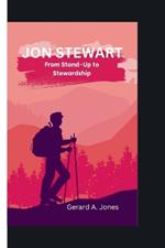 Jon Stewart: From Stand-Up to Stewardship