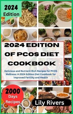 2024 Edition of PCOS diet cookbook: Delicious and Nutrient-Rich Recipes for PCOS Wellness: A 2024 Edition Diet Cookbook for Improved Fertility and Health - Lily Rivers - cover