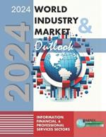 2024 World Industry & Market Outlook: Information, Financial, & Professional Services Sectors