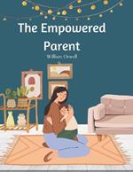 The Empowered Parent: An Activity Book for Raising Resilient Kids Through Thoughtful Responses and Mindful Strategies for Breaking Reactivity Cycles