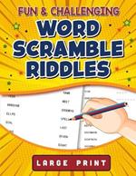Fun and Challenging Word Scramble Riddles: A Fun Jumbles to Unscramble, Large Print Word Scramble Book For Adults and Senior, Activate your Brain And Improve your memory