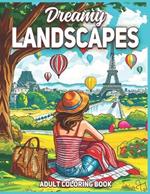 Dreamy Landscapes Adult Coloring Book: A Collection of 50 Illustrations featuring Serene Landscapes for Relaxation & Stress Relief