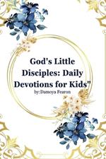 God's Little Disciples: Daily Devotions for Kids Kids Bible Stories Reflection