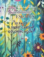 Enchanted Escapes Coloring Book: 50 Pages A Secret Garden Coloring Book