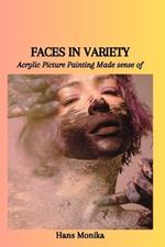Faces in Variety: Acrylic Picture Painting Made sense of