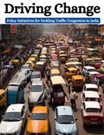 Driving Change: Policy Initiatives for Tackling Traffic Congestion in India