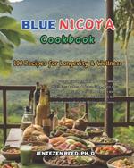 Blue Nicoya: A Kitchen Cookbook with 100 Diet Recipes for Longevity & Wellness