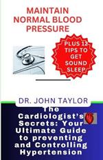 Maintain Normal Blood Pressure: The holistic scientific methods to prevent, control, reduce, and defeat heart disease and its complications and enjoy heart-healthy living devoid of medical expenses' s