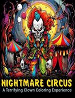 Nightmare Circus: A Terrifying Clown Coloring Experience, evil clowns, clowns, horror, balloons, circus, amusement park, swirls, patterns and more!