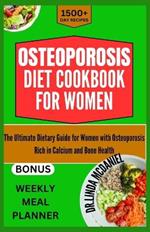 Osteoporosis Diet Cookbook for Women: The Ultimate Dietary Guide for Women with Osteoporosis: Rich in Calcium and Bone Health