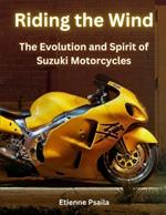 Riding the Wind: The Evolution and Spirit of Suzuki Motorcycles