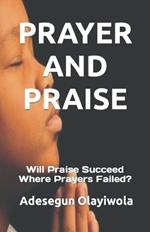 Prayer and Praise: Will Praise Succeed Where Prayers Failed?