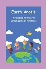 Earth Angels: Changing The World With Sparks Of Kindness