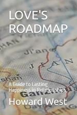 Love's Roadmap: A Guide to Lasting Happiness in Relationships